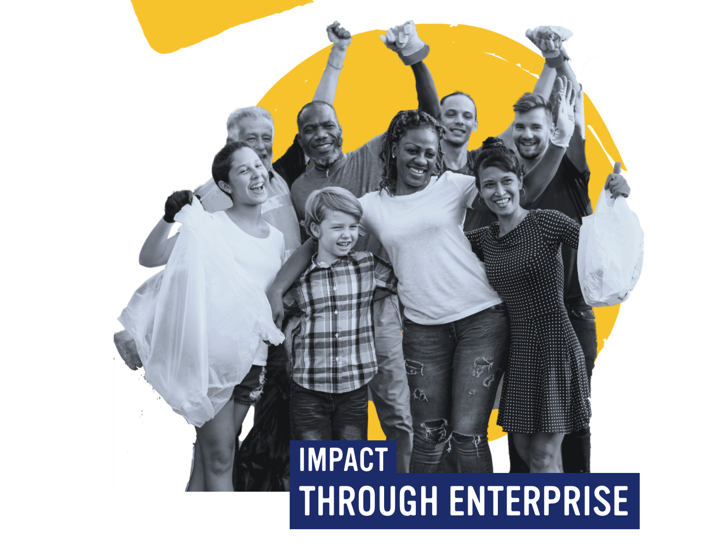 Black and white photo of 8 people of varying ages looking happy, text 'impact through enterprise'